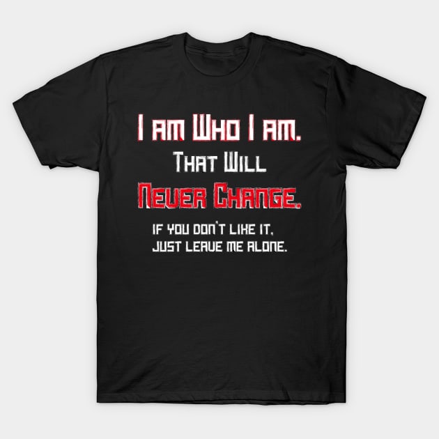 I am Who I am! T-Shirt by flyinghigh5